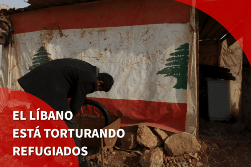 El Líbano está torturando refugiados